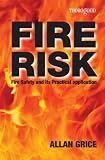 Fire Risk: Fire Safety Law and Its Practical Application, a Guidance Book for Employers, Managers and Fire Risk Assessors