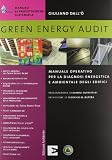 Green energy audit. Manuale operativo per la diagnosi energetica e ambientale degli edifici (Manuali di progettazione sostenibile)