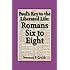 Paul's Key to the Liberated Life: Romans Six to Eight