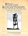 Wind and Windspinners: A Nuts and Bolts Approach to Wind-Electric Systems