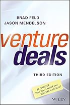 Venture Deals: Be Smarter Than Your Lawyer and Venture Capitalist Venture Deals: Be Smarter Than Your Lawyer and Venture Capitalist