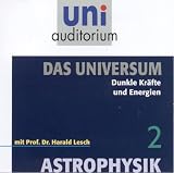 Astrophysik - Das Universum, Teil 2 . Dunkle Kr�fte und Energien (uni auditorium): Dunkle Kr�fte und Energien - 