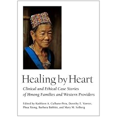 Healing by Heart: Clinical and Ethical Case Stories of Hmong Families and Western Providers
