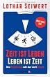 Zeit ist Leben, Leben ist Zeit: Die Probleme mit der Zeit l�sen // Die Chancen der Zeit nutzen