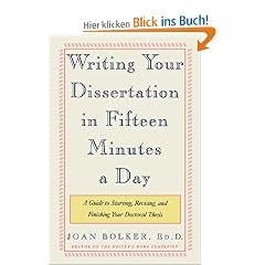 Writing Your Dissertation in Fifteen Minutes a Day: A Guide to Starting, Revising, and Finishing Your Doctoral Thesis
