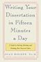 Writing Your Dissertation in Fifteen Minutes a Day: A Guide to Starting, Revising, and Finishing Your Doctoral Thesis