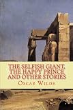 The Selfish Giant, the Happy Prince and Other Stories