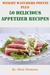50 Delicious Appetizer Recipes - Weight Watchers Points Plus