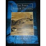The Early Barrow Diggersby Barry M. Marsden