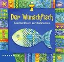 Der Wunschfisch: Geschenkbuch zur Erstkommunion