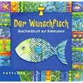 Der Wunschfisch: Geschenkbuch zur Erstkommunion