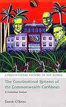 The Constitutional Systems of the Commonwealth Caribbean: A Contextual Analysis (Constitutional Systems of the World)