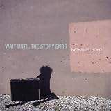 Wait Until the Story Ends by Nathaniel Hoho