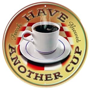Have Another Cup of Coffee Metal Sign Tin Decor