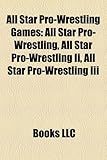 All Star Pro-Wrestling Games: All Star Pro-Wrestling, All Star Pro-Wrestling II, All Star Pro-Wrestling III-