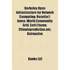 Berkeley Open Infrastructure for Network Computing: Rosetta@home, World Community Grid, Seti@home, Climateprediction.Net, Astropulse