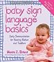 Baby Sign Language Basics: Early Communication for Hearing Babies and Toddlers