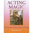 ACTING MAGIC: The Complete Guide to the Art of Acting by Deslie McClellan