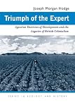 Triumph of the Expert: Agrarian Doctrines of Development and the Legacies of British Colonialism (Ecology & History)
