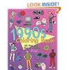 The 1990s Coloring Book: All That and a Box of Crayons (Psych! Crayons Not Included.)