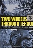 Two Wheels Through Terror: Diary of a South American Motorcycle Odyssey
