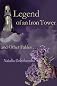Legend of an Iron Tower and Other Fables...