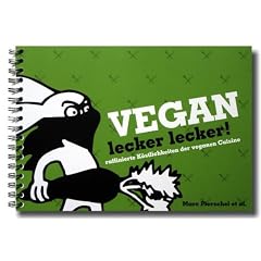 Vegan lecker lecker: raffinierte K�stlichkeiten der veganen Cuisine