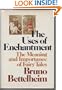 The Uses of Enchantment: The Meaning and Importance of Fairy Tales