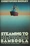 Steaming to Bamboola - The World of a Tramp Freighter