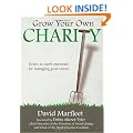 Grow Your Own Charity: Down-to-earth Essentials for Managing Good Causes
