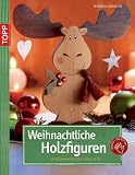 Weihnachtliche Holzfiguren: Laubs&auml;gearbeiten f&uuml;rs Haus - Monika G&auml;nsler