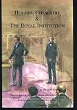 Holmes, Chemistry and the Royal Institution: A Survey of the Scientific Works of Sherlock Holmes and His Relationship with the Royal Institution of Great Britain