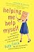 Helping Me Help Myself: One Skeptic, Ten Self-Help Gurus, and a Year on the Brink of the Comfort Zone