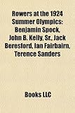 Rowers at the 1924 Summer Olympics: Benjamin Spock, John B. Kelly, Sr., Jack Beresford, Ian Fairbairn, Terence Sanders-