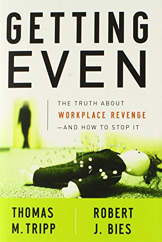 getting even the truth about workplace revenge and how to stop it