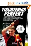 Tischtennis perfekt!: Tipps vom Weltmeister Werner Schlager