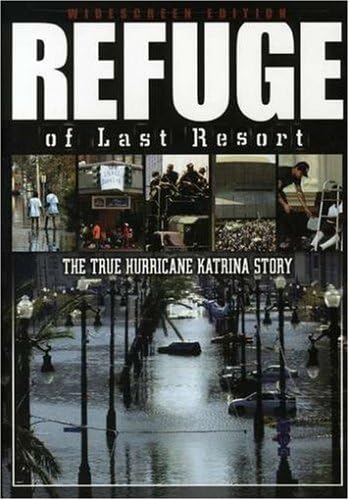 Refuge of Last Resort-The True Hurricane Katrina Story