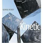 George Rickey: Kinetic Sculpture, A Retrospective by et al.