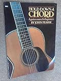 Hold down a chord : a guitar course for beginners