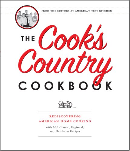 The Cook's Country Cookbook: Regional and Heirloom Favorites Tested and Reimagined for Today's Home Cooks