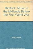 Bantock : music in the Midlands before the First World War
