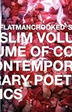Flatmancrooked's Slim Volume of Contemporary Poetics 1