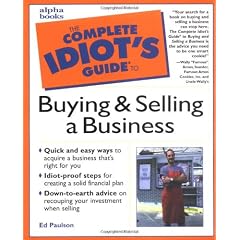 Buying and Selling a Business (The complete idiot's guide to)