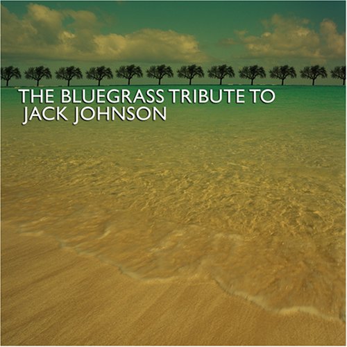 CD-Charts  Search : The Bluegrass Tribute to Jack Johnson