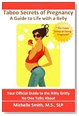 Taboo Secrets of Pregnancy: A Guide to Life with a Belly