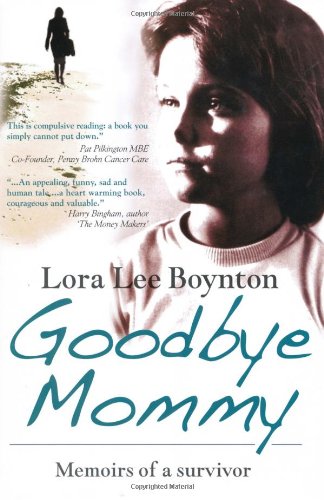 Goodbye Mommy: Memoirs of a Survivor