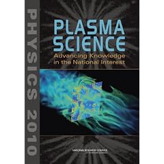 Plasma Science: Advancing Knowledge in the National Interest (Physics 2010)