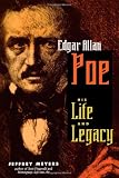 Edgar Allan Poe: His Life and Legacy