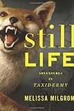 Still Life: Adventures in Taxidermy