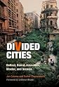 Divided Cities: Belfast, Beirut,Jerusalem, Mostar, and Nicosia (City in the Twenty-first Century)